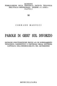 cover of the book Parole di Gesù sul divorzio: ricerche scritturistiche previe ad un ripensamento teologico, canonistico e pastorale della dottrina cattolica dell'indissolubilità del matrimonio