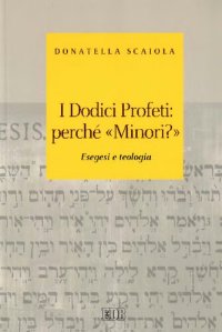 cover of the book I dodici profeti: perché «minori?». Esegesi e teologia