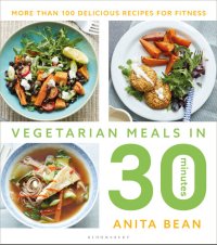 cover of the book Vegetarian Meals in 30 Minutes: More than 100 Delicious Recipes for Fitness