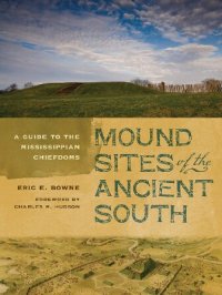 cover of the book Mound Sites of the Ancient South: A Guide to the Mississippian Chiefdoms