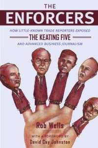 cover of the book The Enforcers: How Little-Known Trade Reporters Exposed The Keating Five And Advanced Business Journalism