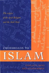 cover of the book Crossroads to Islam: The Origins of the Arab Religion and the Arab State