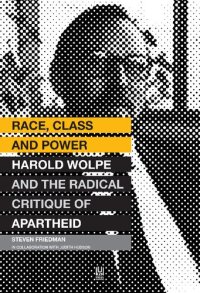 cover of the book Race, Class and Power: Harold Wolpe and the Radical Critique of Apartheid