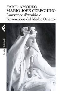 cover of the book Lawrence d'Arabia e l'invenzione del Medio Oriente