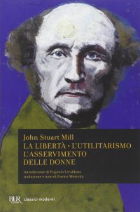 cover of the book La libertà. L'utilitarismo. L'asservimento delle donne