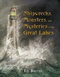 cover of the book Shipwrecks, Monsters, and Mysteries of the Great Lakes