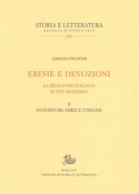 cover of the book Eresie e devozioni. La religione italiana in età moderna. Vol. 2: Inquisitori, ebrei, streghe.