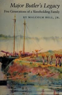 cover of the book Major Butler's Legacy: Five Generations of a Slaveholding Family