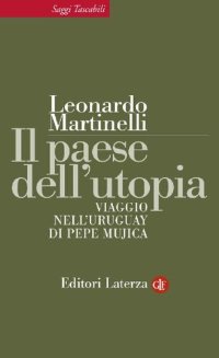 cover of the book Il paese dell'utopia. Viaggio nell'Uruguay di Pepe Mujica