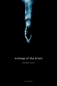 cover of the book Ecology of the Brain: The Phenomenology and Biology of the Embodied Mind