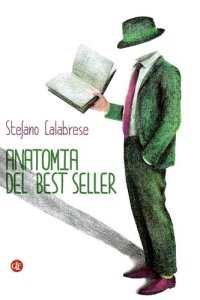 cover of the book Anatomia del best seller. Come sono fatti i romanzi di successo