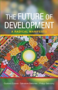 cover of the book The future of global development : a radical manifesto