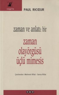 cover of the book Zaman ve Anlatı - Cilt 1: Zaman-Olayörgüsü-Üçlü Mimesis