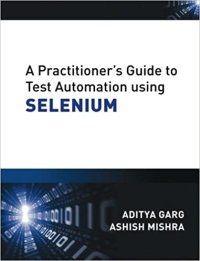 cover of the book A Practitioner's Guide to Test Automation using Selenium