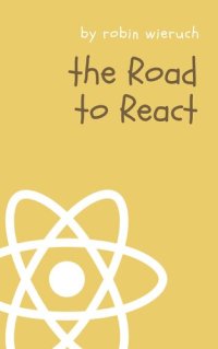 cover of the book The Road to React: Your journey to master plain yet pragmatic React