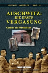 cover of the book Auschwitz: Die Erste Vergasung: Gerucht Und Wirklichkeit