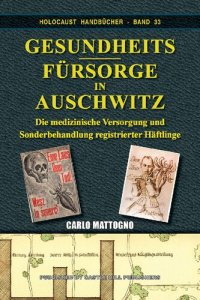 cover of the book Gesundheitsfürsorge in Auschwitz—Die medizinische Versorgung und Sonderbehandlung registrierter Häftlinge