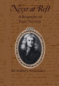 cover of the book Never at Rest: A Biography of Isaac Newton