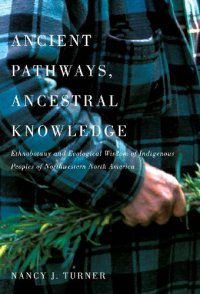 cover of the book Ancient Pathways, Ancestral Knowledge: Ethnobotany and Ecological Wisdom of Indigenous Peoples of Northwestern North America