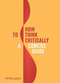 cover of the book How to Think Critically: A Concise Guide