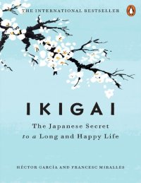 cover of the book Ikigai : the Japanese secret to a long and happy life / Héctor García and Francesc Miralles ; translated by Heather Cleary