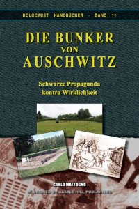 cover of the book Carlo Mattogno: Die Bunker von Auschwitz—Schwarze Propaganda kontra Wirklichkeit