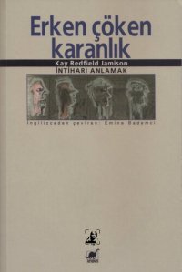 cover of the book Erken Çöken Karanlık: İntiharı Anlamak