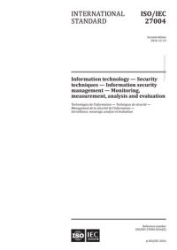 cover of the book ISO/IEC 27004:2016, Information technology — Security techniques — Information security management — Monitoring, measurement, analysis and evaluation