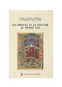 cover of the book Les princes et le pouvoir au Moyen Âge: XXIIIe Congrès de la SHMES (Brest, mai 1992)