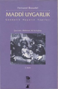 cover of the book Maddi Uygarlık - Cilt 1: Gündelik Hayatın Yapıları