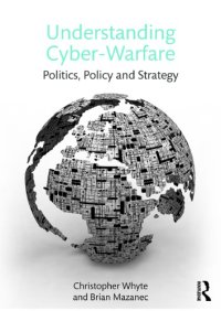 cover of the book Understanding Cyber Warfare: Politics, Policy And Strategy