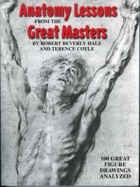 cover of the book Anatomy Lessons From the Great Masters: 100 Great Figure Drawings Analyzed