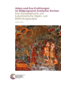 cover of the book Adam-und-Eva-Erzählungen im Bildprogramm kretischer Kirchen: Eine ikonographische und kulturhistorische Objekt- und Bildfindungsanalyse