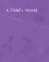 cover of the book A Child's World: Infancy Through Adolescence.