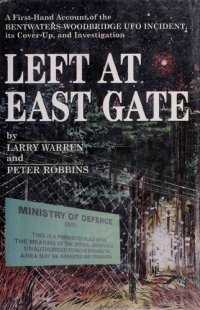 cover of the book Left at East Gate : a first-hand account of the Bentwaters-Woodbridge UFO incident, the cover-up, and investigation