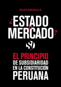 cover of the book ¿Estado o mercado? El principio de subsidiaridad en la Constitución peruana