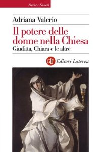 cover of the book Il potere delle donne nella Chiesa. Giuditta, Chiara e le altre