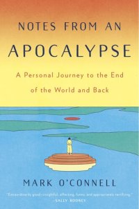 cover of the book Notes from an Apocalypse: A Personal Journey to the End of the World and Back