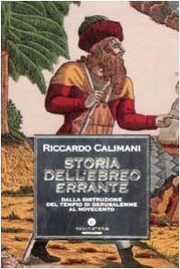 cover of the book Storia dell'ebreo errante. Dalla distruzione del Tempio di Gerusalemme al Novecento