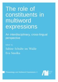 cover of the book The role of constituents in multiword expressions: An interdisciplinary, cross-lingual perspective