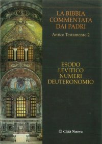 cover of the book La Bibbia commentata dai Padri. Antico Testamento. Edoso, Levitico, Numeri, Deuteronomio