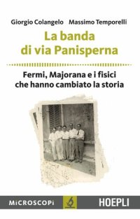 cover of the book La Banda Di via Panisperna: Fermi, Majorana E I Fisici Che Hanno Cambiato La Storia