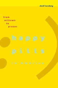 cover of the book Happy pills in America : from Miltown to Prozac