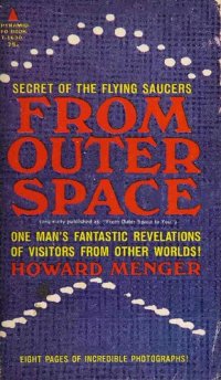 cover of the book From Outer Space to You: Secrets of the Flying Saucers from Outer Space : One Man's Fantastic Revelations of Visitors from Other Worlds!