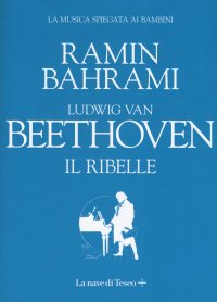 cover of the book Ludwig van Beethoven. Il ribelle