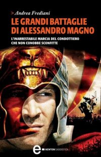 cover of the book Le grandi battaglie di Alessandro Magno