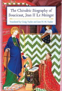 cover of the book The Chivalric Biography of Boucicaut ; Jean II Le Meingre