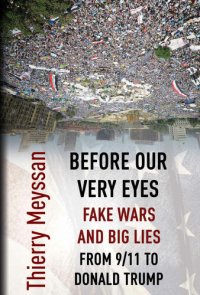 cover of the book Before Our Very Eyes, Fake Wars and Big Lies: From 9/11 to Donald Trump