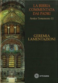 cover of the book La Bibbia commentata dai Padri. Antico testamento: Geremia. Lamentazioni