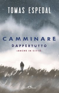 cover of the book Camminare. Dappertutto (anche in città)